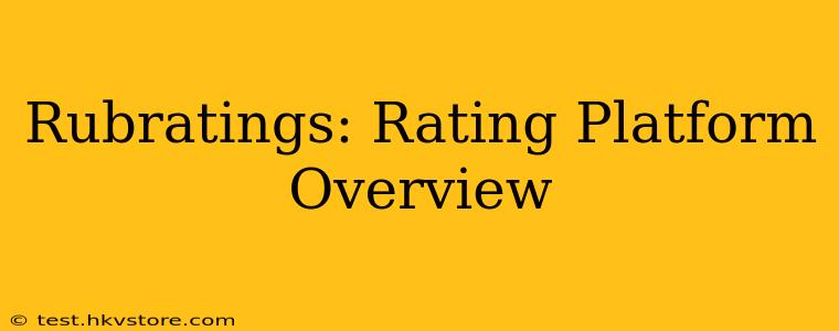 Rubratings: Rating Platform Overview