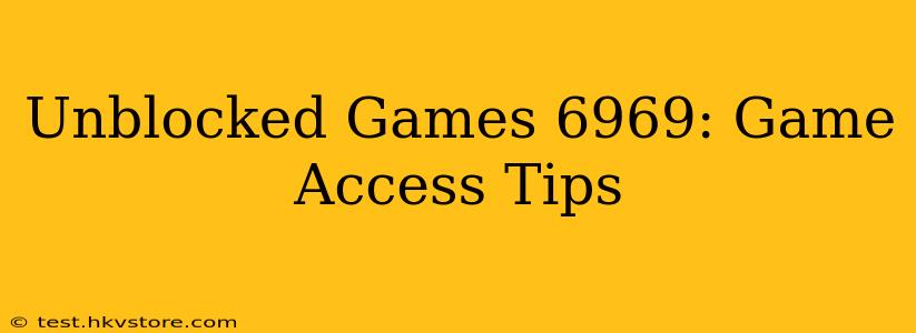 Unblocked Games 6969: Game Access Tips